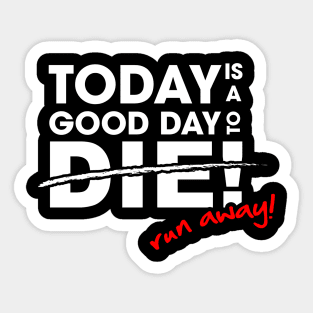 Today is a good day to die Sticker